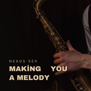 Making You A Melody cover image cdn