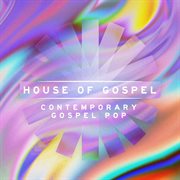 House Of Gospel - Contemporary Gospel Pop cover image cdn
