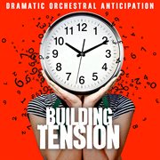 Building Tension - Dramatic Orchestral Anticipation cover image cdn