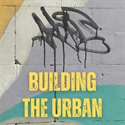 Building The Urban cover image cdn