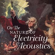 On The Nature Of Electricity & Acoustics cover image cdn
