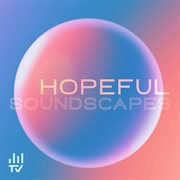 Hopeful Soundscapes cover image cdn