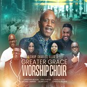 Bishop Charles Ellis & Greater Grace Worship Choir cover image cdn