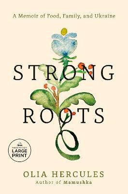Strong roots a memoir of food, family, and Ukraine  cover image cdn