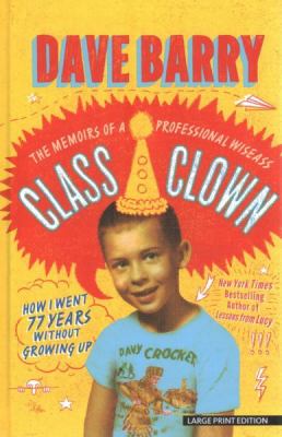 Class clown the memoirs of a professional wiseass : how I went 77 years without growing up  cover image cdn