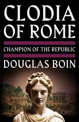 Clodia of Rome : champion of the republic  cover image cdn