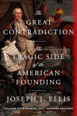 The great contradiction : the tragic side of the American founding  cover image cdn
