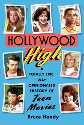 Hollywood high : a totally epic, way opinionated history of teen movies  cover image cdn