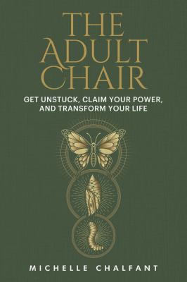 The adult chair : get unstuck, claim your power, and transform your life  cover image cdn