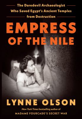 Empress of the Nile the daredevil archaeologist who saved Egypt's ancient temples from destruction  cover image cdn