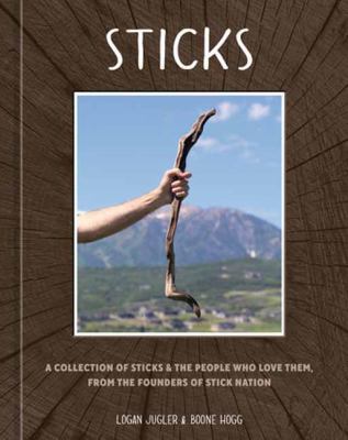 Sticks : a collection of sticks, & the people who love them, from the founders of Stick Nation  cover image cdn