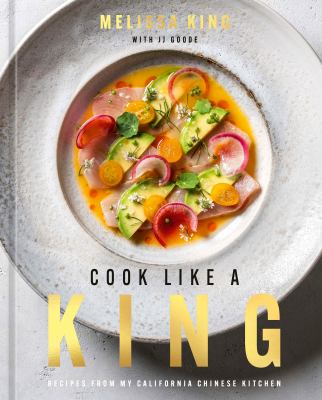 Cook like a king : recipes from my California Chinese kitchen  cover image cdn