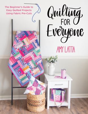 Quilting for everyone : the beginner's guide to easy quilted projects using fabric pre-cuts  cover image cdn
