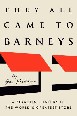 They all came to Barneys : a personal history of the world's greatest store  cover image cdn