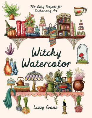 Witchy watercolor : 75+ easy projects for enchanting art  cover image cdn