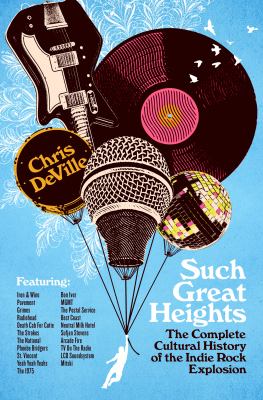 Such great heights : the complete cultural history of the indie rock explosion  cover image cdn