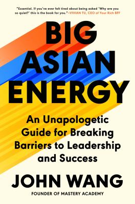 Big Asian energy : an unapologetic guide for breaking barriers to leadership and success  cover image cdn
