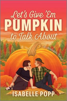 Let's Give 'em Pumpkin to Talk About : A Quirky Pumpkin Spicy Small Town Rivals to Lovers Fall Romance cover image cdn