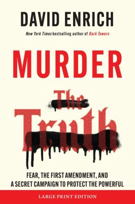 Murder the truth fear, the First Amendment, and a secret campaign to protect the powerful  cover image cdn