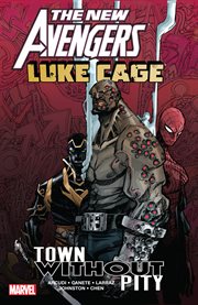 New Avengers: Luke Cage - Town Without Pity. Volume 1 cover image cdn