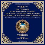 The Complete Ethiopian Bible, 70 Book Apocrypha, Books of Enoch, Dead Sea Scrolls & Nag Hammadi Scri cover image cdn