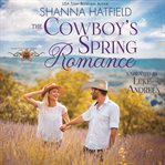 The Cowboy's Spring Romance : A Sweet Small-town Romance cover image cdn