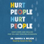 Hurt People Hurt People : God's Hope and Healing for You and Your Relationships cover image cdn