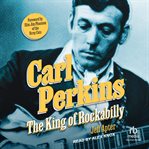 Carl Perkins : The King of Rockabilly cover image cdn