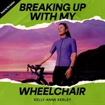 Breaking up With My Wheelchair cover image cdn