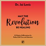 May the Revolution Be Healing cover image cdn