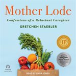 Mother Lode : Confessions of a Reluctant Caregiver cover image cdn