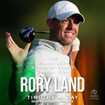 Rory Land : The Up-and-down World of Golf's Global Icon cover image cdn
