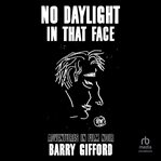 No Daylight in That Face : Adventures in Film Noir cover image cdn
