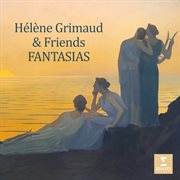 Hélène Grimaud & Friends - Fantasias cover image cdn