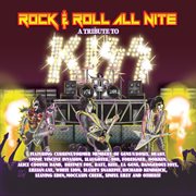 Rock & Roll All Nite: A Tribute To Kiss 1974-2014 cover image cdn