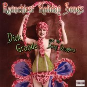 Grande, Dick/Dirty Danglers -Raunchiest Holiday Songs cover image cdn