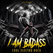 I Am Badass - Cool Electro Rock cover image cdn