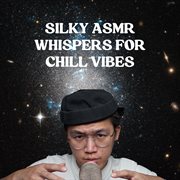 Silky Asmr Whispers For Chill Vibes cover image cdn