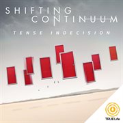 Shifting Continuum - Tense Indecision cover image cdn