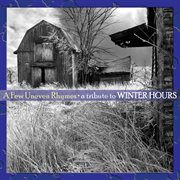 A Few Uneven Rhymes: Tribute To Winter Hours cover image cdn