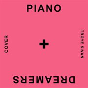 Piano Dreamers Cover Troye Sivan cover image cdn