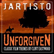 Unforgiven: Classic Film Themes By Clint Eastwood cover image cdn