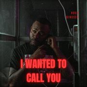 I Wanted To Call You cover image cdn