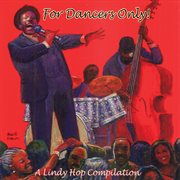 For Dancers Only: A Lindy Hop Compilation cover image cdn