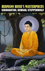 Hermann Hesse's Masterpieces. Illustrated : Siddhartha, Demian, Steppenwolf cover image cdn