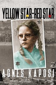 Yellow Star, Red Star : The Story of a Hungarian Holocaust Survivor cover image cdn