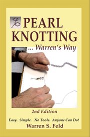 Pearl Knotting ... Warren's Way : Easy. Simple. No Tools. Anyone Can Do! cover image cdn