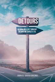 Detours : Seldom does life turn out the way we expect it to. cover image cdn