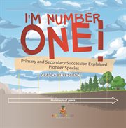 I'm Number One! Primary and Secondary Succession Explained Pioneer Species Grade 6-8 Life Science cover image cdn