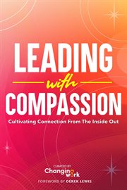Leading With Compassion : Cultivating Connection From the Inside Out cover image cdn